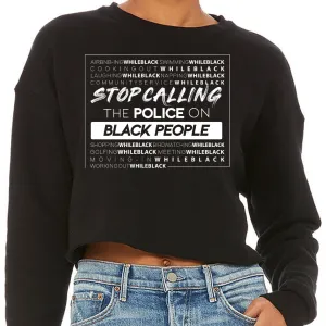 Stop Calling the Police On Black People Crewneck Crop