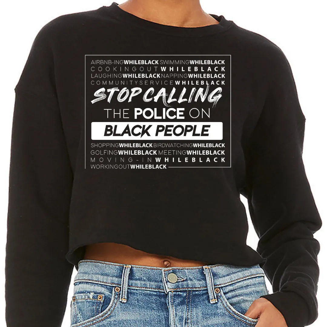 Stop Calling the Police On Black People Crewneck Crop